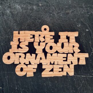 here it is your ornament of zen Scrolling It Out Ornaments