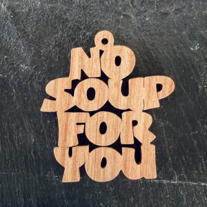 no soup for you Scrolling It Out Ornaments